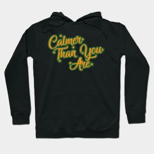 Calmer Than You Are Hoodie